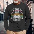 Retro Vintage I Closed My Book To Be Here Book Lover Reading Long Sleeve T-Shirt Gifts for Old Men