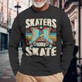 Roller Skating Skaters Gonna Skate Vintage 70S 80S Long Sleeve T-Shirt Gifts for Old Men