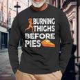 Running Burning Thighs Before Pies Runner Graphic Long Sleeve T-Shirt Gifts for Old Men