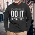 Scientists Do It Repeatedly Scientific Method Long Sleeve T-Shirt Gifts for Old Men