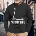 Scoot Life For Kick Scooter Riders Long Sleeve T-Shirt Gifts for Old Men
