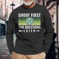 Shoot First Ask Questions Later Archery Bows Long Sleeve T-Shirt Gifts for Old Men