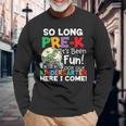So Long Pre-K Its Been Fun Look Out Kindergarten Here I Come Long Sleeve T-Shirt Gifts for Old Men
