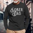 Sober Dad Father Alcoholic Addict Aa Na Sobriety Long Sleeve T-Shirt Gifts for Old Men