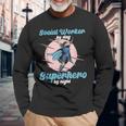 Social Worker By Day Superhero By Night Job Work Social Long Sleeve T-Shirt Gifts for Old Men