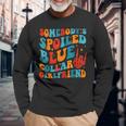 Somebody's Spoiled Blue Collar Girlfriend Skeleton Hand Long Sleeve T-Shirt Gifts for Old Men