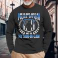 My Son-In-Law Is A Police Officer Proud Police Parent-In-Law Long Sleeve T-Shirt Gifts for Old Men