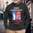 Sorry Communists I'm Grilling Today Apparel Long Sleeve T-Shirt Gifts for Old Men