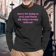 Sorry For Being So Sexy Quote Long Sleeve T-Shirt Gifts for Old Men