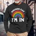 Sounds Gay I'm In Lgbtq Pride Month Long Sleeve T-Shirt Gifts for Old Men