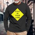 Stay In Your Lane Road Sign Long Sleeve T-Shirt Gifts for Old Men