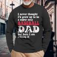 A Super Sexy Baseball Dad But Here I'm Father's Day Long Sleeve T-Shirt Gifts for Old Men