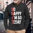 Tan Feliz Que Hoy Cumplo 80 Años Divertido 80 Cumpleaños Camiseta de manga larga Regalos para ancianos