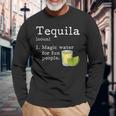 Tequila Definition Magic Water For Fun People Drinking Long Sleeve T-Shirt Gifts for Old Men