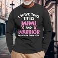 I Have Two Titles Mimi And Warrior Breast Cancer Long Sleeve T-Shirt Gifts for Old Men