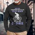 Never Underestimate An Old Man With An E-Bike Bike Long Sleeve T-Shirt Gifts for Old Men