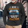 Never Underestimate An Old Man Tractor Farmer Dad Men Long Sleeve T-Shirt Gifts for Old Men