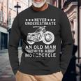 Never Underestimate An Old Man With A Motorcycle Grandpa Long Sleeve T-Shirt Gifts for Old Men