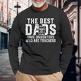 Vintage The Best Dads Have Daughters Who Are Truckers Father Long Sleeve T-Shirt Gifts for Old Men