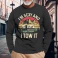 Vintage I'm Sexy And I Tow It Camper Trailer Rv Long Sleeve T-Shirt Gifts for Old Men