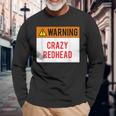 Warning Crazy Redhead Ginger Long Sleeve T-Shirt Gifts for Old Men