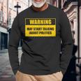 Warning May Start Talking About Politics Debate Long Sleeve T-Shirt Gifts for Old Men