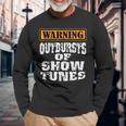 Warning Outbursts Of Show Tunes Acting Long Sleeve T-Shirt Gifts for Old Men