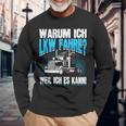 Warum Ich Lkw Fahre Slogan Motor Driver Truck Driver Langarmshirts Geschenke für alte Männer