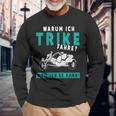 Warum Ich Trike Fahre Weil Ich Es Kann Triker Motorcycle Langarmshirts Geschenke für alte Männer