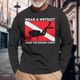 Wear A Wetsuit Make The Shark Chew Scuba Diving & Diver Long Sleeve T-Shirt Gifts for Old Men