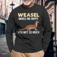 Weasel Makes Happy Animal Weasels Lover Long Sleeve T-Shirt Gifts for Old Men
