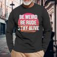 Be Weird Be Rude Stay Alive Murderino Long Sleeve T-Shirt Gifts for Old Men