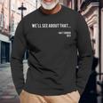 We'll See About That Nat Turner Black History Quote Long Sleeve T-Shirt Gifts for Old Men