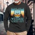Whiskey Goes In Wisdom Comes Out Fathers Day Dad Long Sleeve T-Shirt Gifts for Old Men