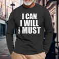 I Can I Will I Must Motivational Positivity Confidence Long Sleeve T-Shirt Gifts for Old Men