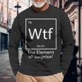 Wtf The Element Of Surprise Science Long Sleeve T-Shirt Gifts for Old Men