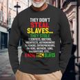 They Didnt Steal Slaves Black History Month Melanin African Long Sleeve T-Shirt Gifts for Old Men
