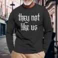 They Not Like Us Ov Hoe Ov Ho Rap Beef You A Colonizer Long Sleeve T-Shirt Gifts for Old Men