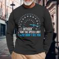 Yes Officer I Saw The Speed Limit Car Racing Sayings Long Sleeve T-Shirt Gifts for Old Men