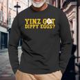 Yinz Got Dippy Eggs Jagoff Pittsburgh Pennsylvania Yinzer Long Sleeve T-Shirt Gifts for Old Men