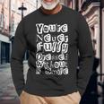 You're Not Fully Dressed Without A Smile Long Sleeve T-Shirt Gifts for Old Men