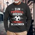 Zum Fußball Geboren Zur Schule Gezwungen Langarmshirts Geschenke für alte Männer