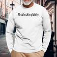 Absofuckinglutely Lustiges Zitat Für Erwachsene Slang Blends Langarmshirts Geschenke für alte Männer