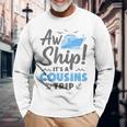 Aw Ship It's A Cousins Trip Cruise Vacation Long Sleeve T-Shirt Gifts for Old Men
