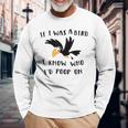 If I Was A Bird I Know Who I'd Poop On Bird Long Sleeve T-Shirt Gifts for Old Men