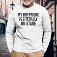 My Boyfriend Is Literally On Stage Concert Long Sleeve T-Shirt Gifts for Old Men