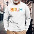 Bruh Formerly Known As Dad Daddy Dad Bruh Father's Day Long Sleeve T-Shirt Gifts for Old Men