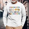 Communication Looks Different For Everyone Speech Therapy St Long Sleeve T-Shirt Gifts for Old Men