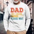 Dad Joke Loading Please Wait Father's Day Long Sleeve T-Shirt Gifts for Old Men