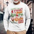 Dance Like Frosty Shine Rudolph Give Santa Love Like Jesus Long Sleeve T-Shirt Gifts for Old Men